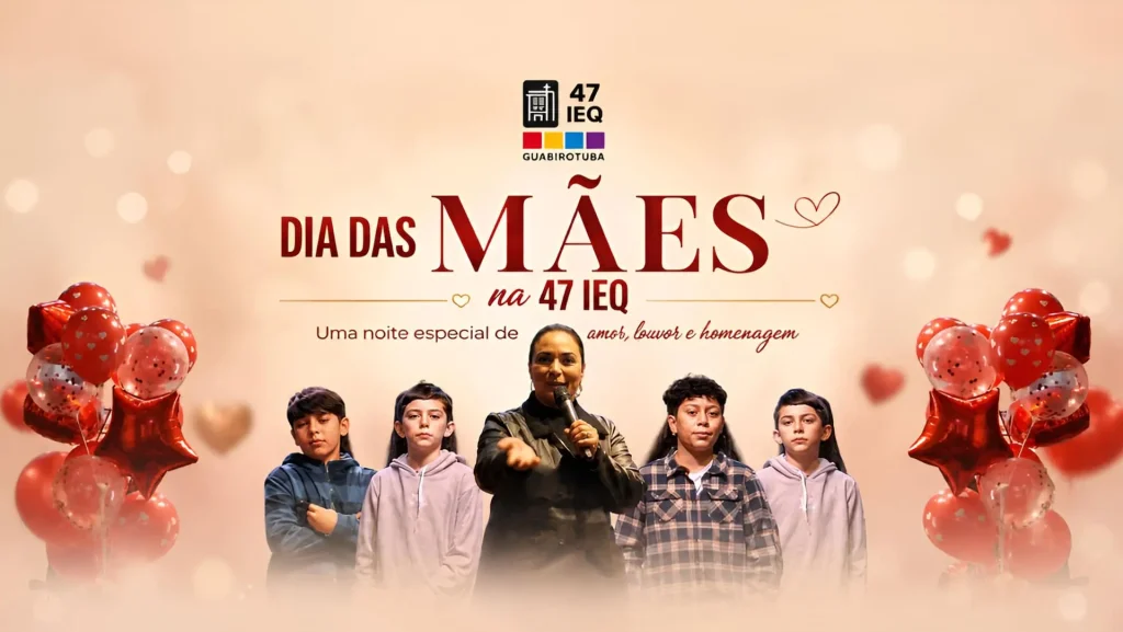 Culto do Dia das Mães na 47 IEQ Guabirotuba com homenagem realizada pelo Departamento Infantil